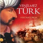 Kanuni Sultan Süleyman - Yenilmez Türk - Nicolae Jorga