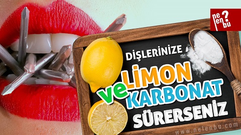 Dişlerinize Limon ve Karbonat Sürerseniz!..