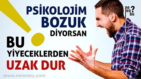 Psikolojim Bozuk Diyorsan Bu Yiyeceklerden Uzak Dur