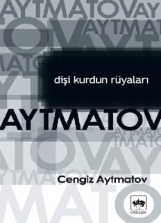 Dişi Kurdun Rüyaları - Cengiz Aytmatov - PDF Kitap İndir