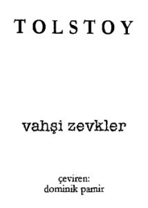 Vahşi Zevkler - Lev Nikolayeviç Tolstoy - Pdf Kitap İndir