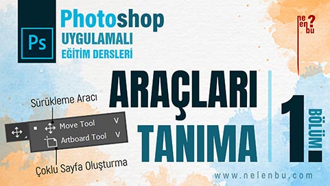 Araçları Tanıma 1. Bölüm (Move Tool - Artboard Tool) - Photoshop Dersleri