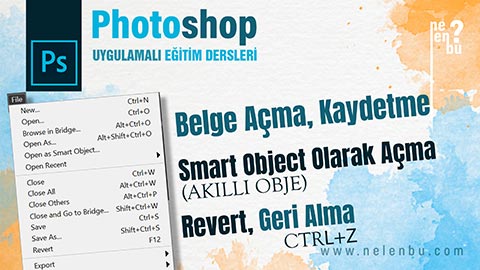 Belge Açma, Kaydetme, Smart Object Olarak Açma, Kapatma, Revert, Geri Alma - Photoshop Dersleri