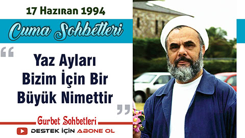 Yaz Ayları Bizim İçin Bir Büyük Nimettir - Mahmud Esad Coşan Cuma Sohbetleri