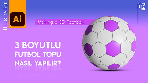 Illustrator'da 3D Top Nasıl Yapılır 2– Adobe Illustrator Dersleri
