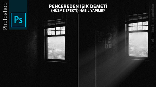 Pencereden Işık Yansıması Nasıl Yapılır - Photoshop Eğitim Dersleri